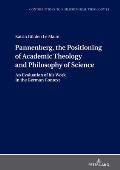 Pannenberg, the Positioning of Academic Theology and Philosophy of Science: An Evaluation of his Work in the German Context