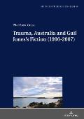 Trauma, Australia and Gail Jones's Fiction (1996-2007)