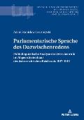 Parlamentarische Sprache des Dazwischenredens: Politolinguistische Analyse der Zwischenrufe im Abgeordnetenhaus des Oesterreichischen Reichsrats 1917-