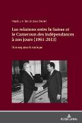 Les relations entre la Suisse et le Cameroun des ind?pendances ? nos jours (1961-2013): Une esquisse historique