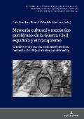 Memoria cultural y memorias perif?ricas de la Guerra Civil espa?ola y el franquismo: Estudios sobre novela, memoria femenina, memoria LGTBIQ+ y memori