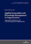 Applied Innovation and Knowledge Management in Organizations: Angewandtes Innovations- und Wissensmanagement in Organisationen