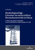 Deutschsprachige Literatur im universitaeren Deutschunterricht in China: Zu deren Rezeption und Einsatz unter besonderer Beruecksichtigung von Lyrik