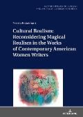 Cultural Realism: Reconsidering Magical Realism in the Works of Contemporary American Women Writers