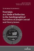Nost/algia as a Mode of Reflection in the Autobiographical Narratives of Joseph Conrad and Henry James
