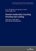 Teacher Leadership: Learning, Teaching and Leading: Experiences of Teachers and School Administration
