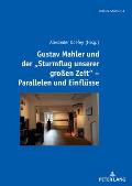Gustav Mahler und der Sturmflug unserer gro?en Zeit - Parallelen und Einfluesse
