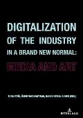 Digitalization of the Industry in a Brand New Normal: Media and Art