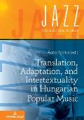 Translation, Adaptation, and Intertextuality in Hungarian Popular Music