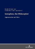 Xenophon, the Philosopher: Argumentation and Ethics