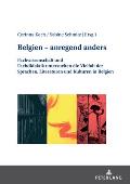 Belgien - anregend anders: Fachwissenschaft und Fachdidaktik untersuchen die Vielfalt der Sprachen, Literaturen und Kulturen in Belgien