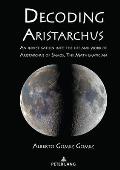 Decoding Aristarchus: An investigation into the life and work of Aristarchus of Samos, The Mathematician
