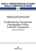 Contemporary Young Adult (Im)migration Fiction in the EFL Classroom: Theory and Practice