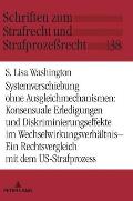 Systemverschiebung ohne Ausgleichmechanismen: Konsensuale Erledigungen und Diskriminierungseffekte im Wechselwirkungsverhaeltnis: Ein Rechtsvergleich