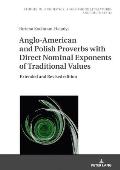 Anglo-American and Polish Proverbs with Direct Nominal Exponents of Traditional Values: Extended and Revised Edition