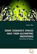 Some Sequence Spaces & Their Geometric P