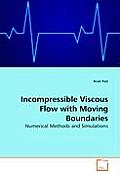 Incompressible Viscous Flow With Moving Boundaries Numerical Methods & Simulations