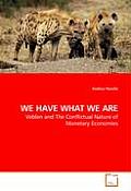 We Have What We Are