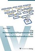 Ein Referenz-gesch?fts-prozess-modell f?r Wirtschafts-treuhand-kanzleien