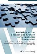 Persisches Puzzle: Chancen Und Grenzen Transatlantischer Kooperation