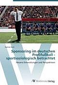 Sponsoring Im Deutschen Profifussball - Sportsoziologisch Betrachtet