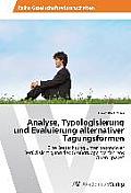 Analyse, Typologisierung Und Evaluierung Alternativer Tagungsformen