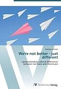 We're Not Better - Just Different