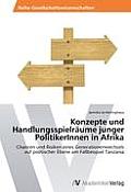 Konzepte und Handlungsspielr?ume junger PolitikerInnen in Afrika