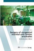 Surgery of congenital tracheal and cardiac anomalies