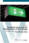 Symbolic Form and the Development of Knowledge