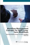 Workflow Management Concepts for Agile Long-Term Workflows