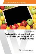 Preispolitik f?r nachhaltige Produkte am Beispiel Bio-Lebensmittel