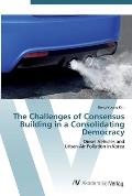 The Challenges of Consensus Building in a Consolidating Democracy