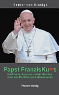 Papst Franziskus: Anekdoten, Apercus und Am?santes ?ber den Pontifex aus Lateinamerika