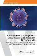 Posthumous Conception: Legal Issues and Possible Refinements