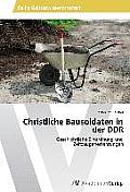 Christliche Bausoldaten in der DDR