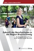 Zukunft Der Berufsschulen in Der Region Braunschweig