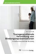 Transgenerationale Vermittlung von Bindungsrepr?sentationen