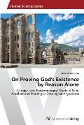 On Proving God's Existence by Reason Alone