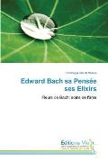 Edward Bach Sa Pens?e Ses Elixirs
