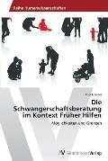 Die Schwangerschaftsberatung im Kontext Fr?her Hilfen