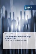 The Alienated Self in the Plays of Brian Friel