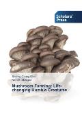 Mushroom Farming: Life-changing Humble Creatures