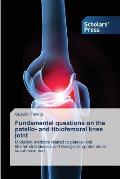 Fundamental questions on the patello- and tibiofemoral knee joint