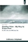 G?nther Prien - My Way to Scapa Flow