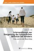 Interventionen zur Steigerung der k?rperlichen Aktivit?t bei Kindern