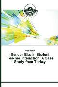 Gender Bias in Student Teacher Interaction: A Case Study from Turkey
