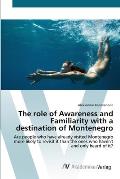 The role of Awareness and Familiarity with a destination of Montenegro