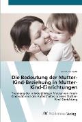 Die Bedeutung der Mutter-Kind-Beziehung in Mutter-Kind-Einrichtungen