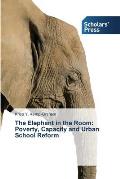 The Elephant in the Room: Poverty, Capacity and Urban School Reform